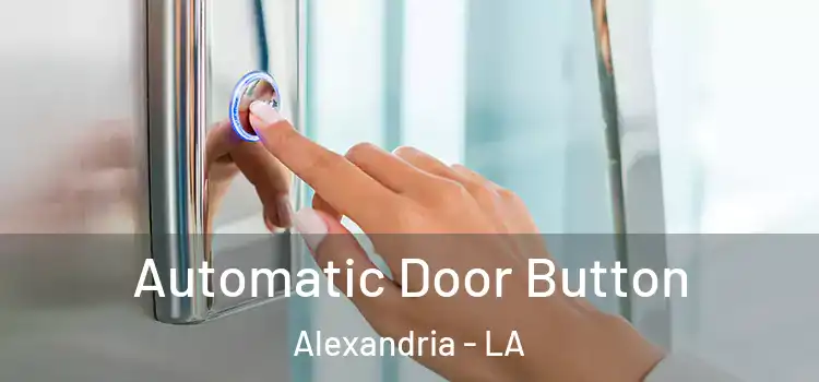 Automatic Door Button Alexandria - LA