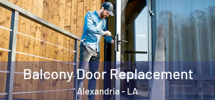  Balcony Door Replacement Alexandria - LA