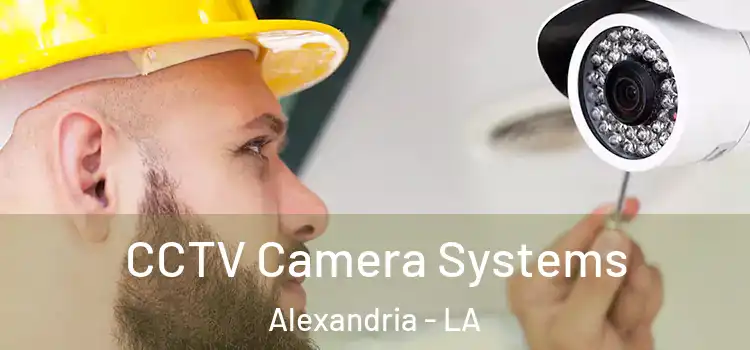 CCTV Camera Systems Alexandria - LA