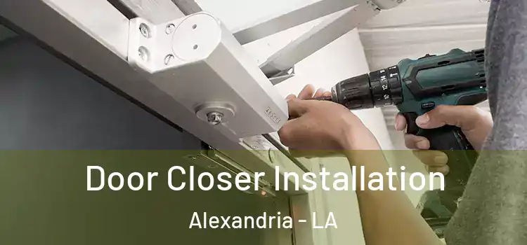 Door Closer Installation Alexandria - LA