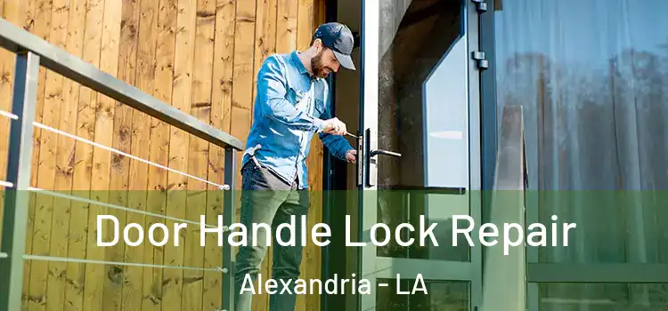 Door Handle Lock Repair Alexandria - LA