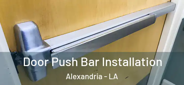 Door Push Bar Installation Alexandria - LA