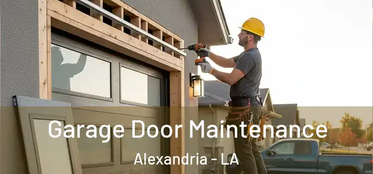 Garage Door Maintenance Alexandria - LA