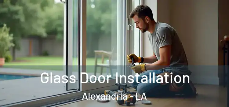 Glass Door Installation Alexandria - LA