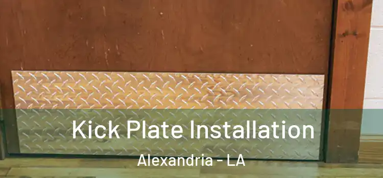 Kick Plate Installation Alexandria - LA