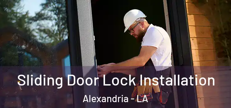 Sliding Door Lock Installation Alexandria - LA