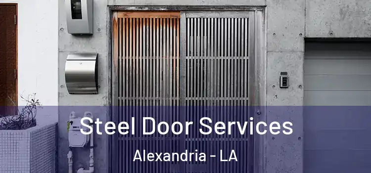 Steel Door Services Alexandria - LA